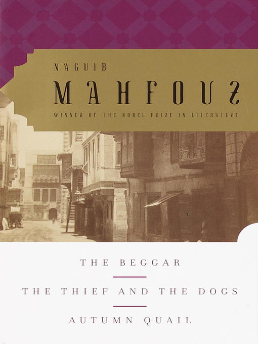 Title details for The Beggar, the Thief and the Dogs, Autumn Quail by Naguib Mahfouz - Available